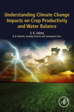 Understanding Climate Change Impacts on Crop Productivity and Water Balance (eBook, ePUB) - Jalota, S. K.; Vashisht, B. B.; Sharma, Sandeep; Kaur, Samanpreet
