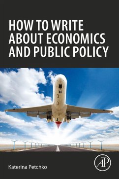 How to Write about Economics and Public Policy (eBook, ePUB) - Petchko, Katerina