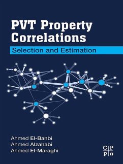 PVT Property Correlations (eBook, ePUB) - El-Banbi, Ahmed; Alzahabi, Ahmed; El-Maraghi, Ahmed
