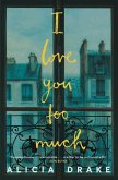 I Love You Too Much (eBook, ePUB) I Love You Too Much (eBook, ePUB)