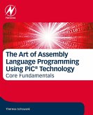The Art of Assembly Language Programming Using PIC® Technology (eBook, ePUB)
