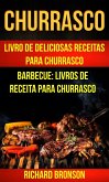 Churrasco: Livro de Deliciosas Receitas Para Churrasco (Barbecue: Livros de receita para churrasco) (eBook, ePUB)