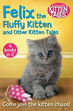 Felix the Fluffy Kitten and Other Kitten Tales (eBook, ePUB) - Dale, Jenny
