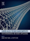Carbon-based Polymer Nanocomposites for Environmental and Energy Applications (eBook, ePUB) Carbon-based Polymer Nanocomposites for Environmental and Energy Applications (eBook, ePUB)