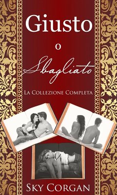 Giusto o Sbagliato - La Collezione Completa (eBook, ePUB) - Corgan, Sky
