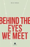 Behind The Eyes We Meet (eBook, ePUB) Behind The Eyes We Meet (eBook, ePUB)