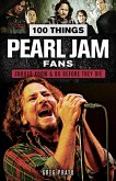 100 Things Pearl Jam Fans Should Know & Do Before They Die (eBook, ePUB)