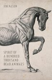 Spirit of a Hundred Thousand Dead Animals (eBook, ePUB) Spirit of a Hundred Thousand Dead Animals (eBook, ePUB)