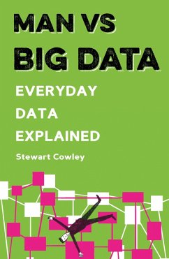 Man vs Big Data (eBook, ePUB) - Cowley, Stewart Man vs Big Data (eBook, ePUB) - Cowley, Stewart