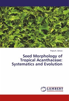 Seed Morphology of Tropical Acanthaceae: Systematics and Evolution - Simon, Thara K.