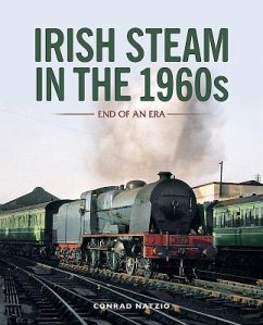 Irish Steam in the 1960s: End of an Era - Natzio, Conrad