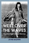 West Over The Waves: The Final Flight of Elsie Mackay