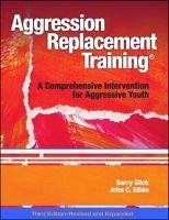 Aggression Replacement Training: A Comprehensive Intervention for Aggressive Youth - Glick, Barry; Gibbs, John C.