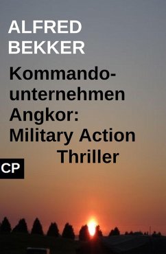 Cover Kommandounternehmen Angkor: Military Action Thriller (eBook, ePUB)