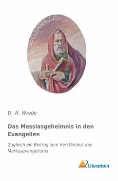 Das Messiasgeheimnis in den Evangelien - Wrede, D. W.