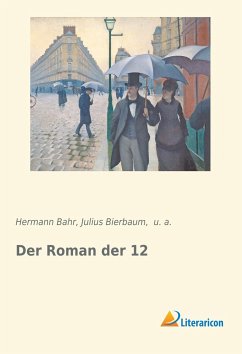 Der Roman der 12 - Bahr, Hermann;Bierbaum, Julius;et al.