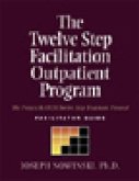 The Twelve Step Facilitation Outpatient Facilitator Guide: The Project Match Twelve Step Treatment Protocol
