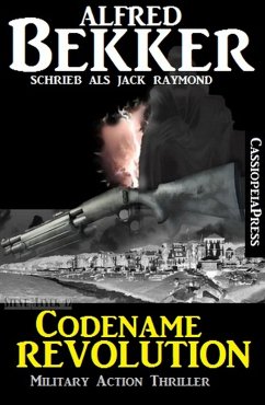 Jack Raymond Thriller - Codename Revolution: Military Action (eBook, ePUB) - Bekker, Alfred