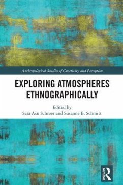 Exploring Atmospheres Ethnographically - Schroer, Sara Asu; Schmitt, Susanne B