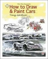 How to Draw & Paint Cars - Gardiner, Tony