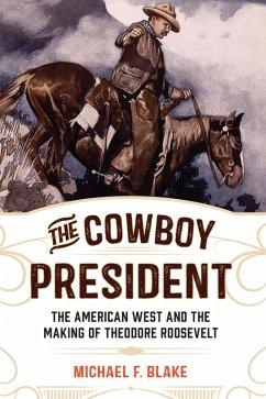 Cowboy President (eBook, ePUB) - Blake, Michael F.