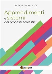 Apprendimenti e sistemi dei processi scolastici (eBook, PDF) - Notari, Francesca