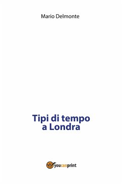 Tipi di tempo a Londra (eBook, PDF) - Delmonte, Mario