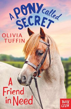 A Pony Called Secret: A Friend In Need (eBook, ePUB) - Tuffin, Olivia