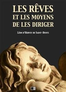 Les rêves et les moyens de les diriger (eBook, ePUB) - d’Hervey de Saint-Denys, Léon