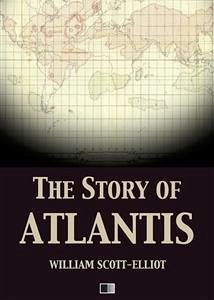 The story of Atlantis (eBook, ePUB) - Scott-Elliot, William