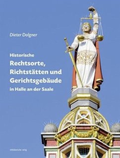 Historische Rechtsorte, Richtstätten und Gerichtsgebäude in Halle an der Saale - Dolgner, Dieter