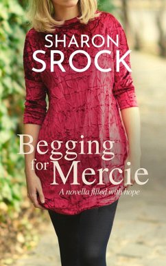 Begging for Mercie (THE MERCIE COLLECTION, #2) (eBook, ePUB) - Srock, Sharon Begging for Mercie (THE MERCIE COLLECTION, #2) (eBook, ePUB) - Srock, Sharon
