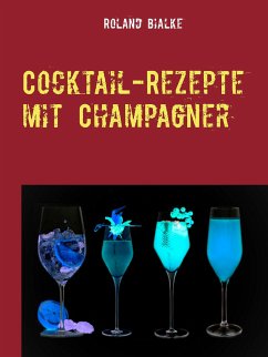 Cocktail-Rezepte mit Champagner (eBook, ePUB) - Bialke, Roland