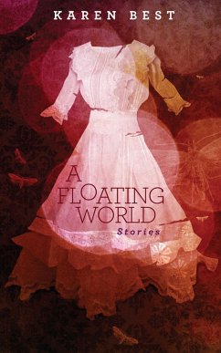 A Floating World: Stories (eBook, ePUB) - Best, Karen