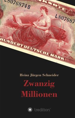 Zwanzig Millionen - Schneider, Heinz Jürgen
