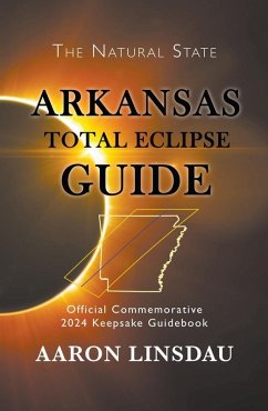 Arkansas Total Eclipse Guide (2024 Total Eclipse Guide Series) (eBook, ePUB) - Linsdau, Aaron