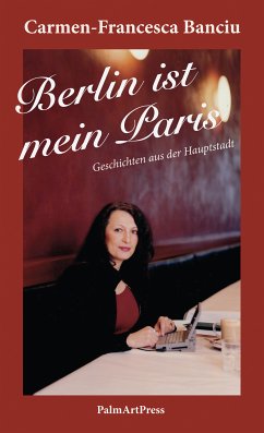 Berlin ist mein Paris (eBook, ePUB) - Banciu, Carmen-Francesca