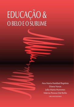 Educação & O Belo e o Sublime (eBook, ePUB) - Baptista, Ana Maria Haddad; Hummes, Julia Maria; Bello, Márcia Pessoa Dal; Navas, Diana