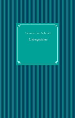 Liebesgedichte (eBook, ePUB) - Schmitt, Gunnar Lou