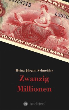 Zwanzig Millionen - Schneider, Heinz Jürgen