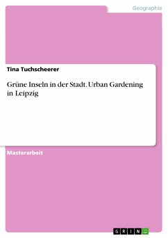 Grüne Inseln in der Stadt. Urban Gardening in Leipzig (eBook, PDF)
