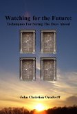 Watching for the Future: Techniques for Seeing the Days Ahead (eBook, ePUB)