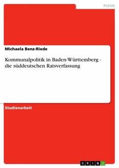 Kommunalpolitik in Baden-Württemberg - die süddeutschen Ratsverfassung (eBook, ePUB) Kommunalpolitik in Baden-Württemberg - die süddeutschen Ratsverfassung (eBook, ePUB)