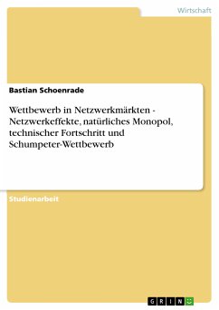 Wettbewerb in Netzwerkmärkten - Netzwerkeffekte, natürliches Monopol, technischer Fortschritt und Schumpeter-Wettbewerb (eBook, ePUB) - Schoenrade, Bastian