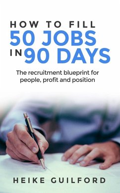 Cover How To Fill 50 Jobs In 90 Days: The recruitment blueprint for people, profit and position (eBook, ePUB)