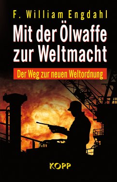 Mit der Ölwaffe zur Weltmacht (eBook, ePUB) - Engdahl, F William