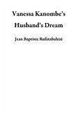 Vanessa Kanombe's Husband's Dream (eBook, ePUB) Vanessa Kanombe's Husband's Dream (eBook, ePUB)