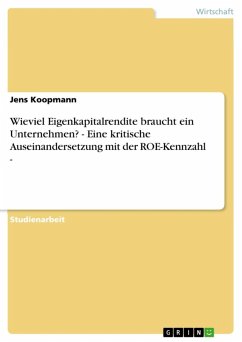 Wieviel Eigenkapitalrendite braucht ein Unternehmen? - Eine kritische Auseinandersetzung mit der ROE-Kennzahl - (eBook, ePUB) - Koopmann, Jens