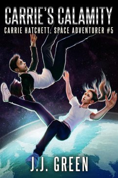 Cover Carrie's Calamity (Carrie Hatchett, Space Adventurer, #5) (eBook, ePUB)
