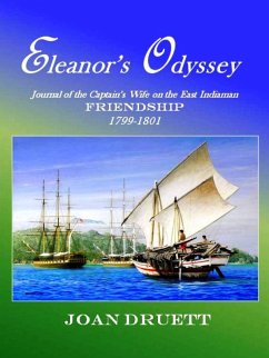 Eleanor's Odyssey: Journal of the Captain's Wife on the East Indiaman Friendship 1799-1801 (eBook, ePUB) - Druett, Joan